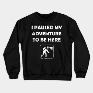 Funny Spelunking paused My Adventure To Be Here Crewneck Sweatshirt